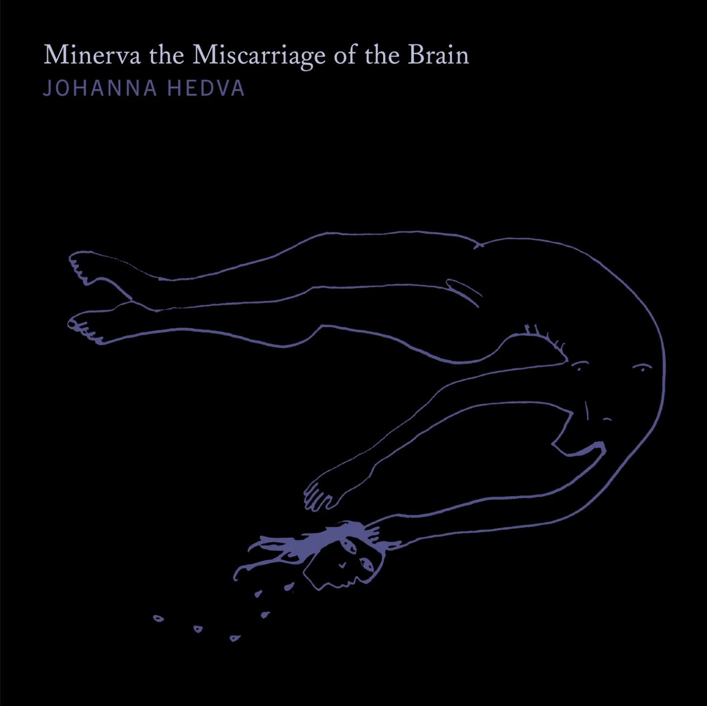 Sming sming books - Johanna Hedva: Minerva the Miscarriage of the Brain