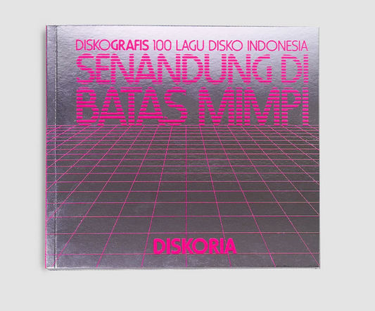 Senandung Di Batas Mimpi: Diskografis 100 Lagu Disko by Diskoria